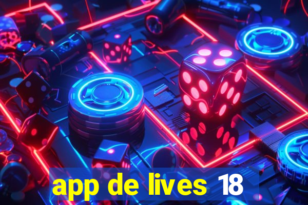 app de lives 18
